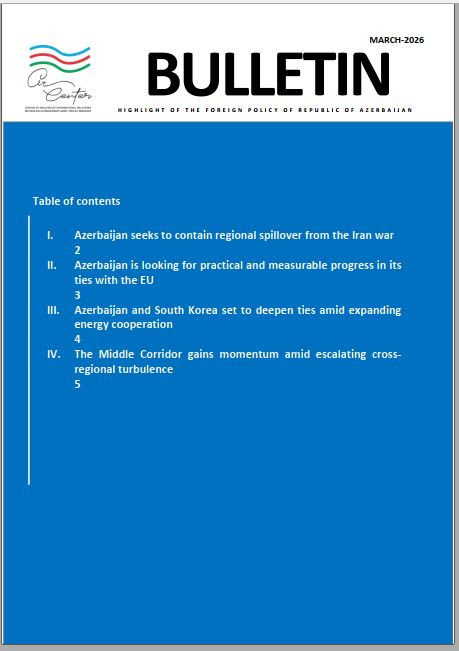 AZƏRBAYCAN XARİCİ SİYASƏTİNİN ƏSAS İSTİQAMƏTLƏRİ - MART 2026