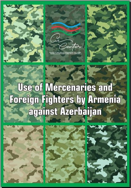USE OF MERCENARIES AND FOREIGN FIGHTERS BY ARMENIA AGAINST AZERBAIJAN (ALSO IN RUSSIAN)
