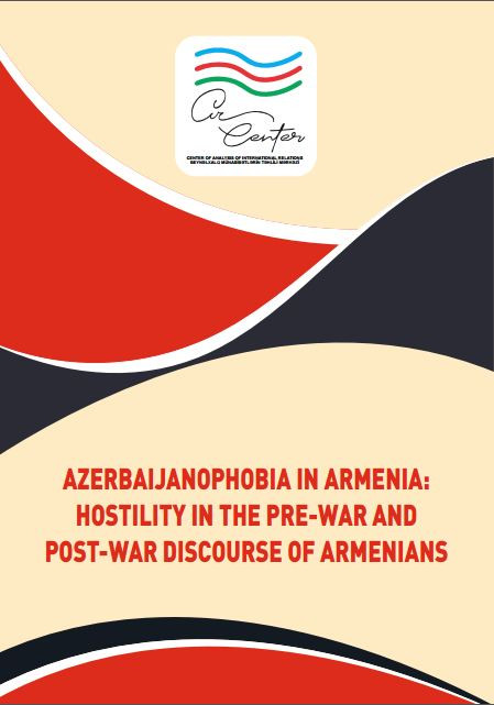 AZERBAIJANOPHOBIA IN ARMENIA: HOSTILITY IN THE PRE-WAR AND POST-WAR DISCOURSE OF ARMENIANS